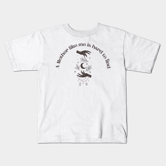 A Mother Like me is Hard to Find Kids T-Shirt by Banana Latte Designs